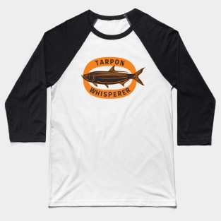 Tarpon Whisperer Fishing Fisherman Baseball T-Shirt